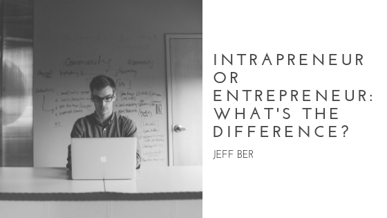 Intrapreneur or Entrepreneur: What’s the Difference?