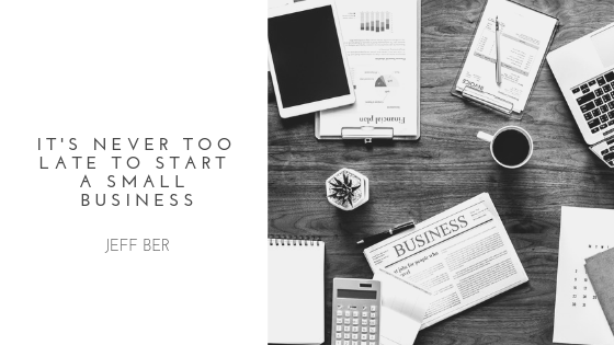 It’s Never Too Late to Start a Small Business